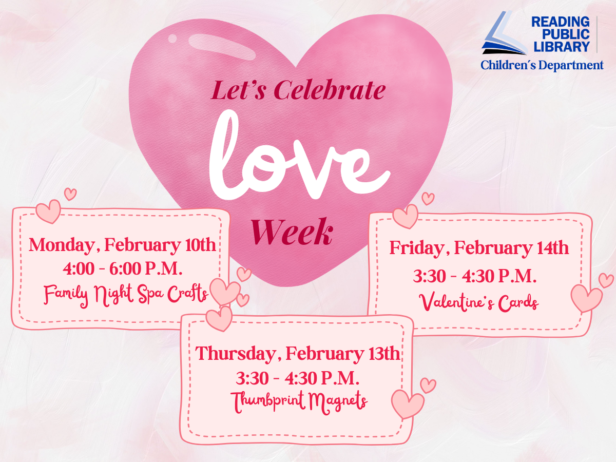 Graphic for Let&#039;s Celebrate Love Week at RPL Main Children&#039;s Dept. Mon Feb 10, Thurs Feb 13, Fri Feb 14.