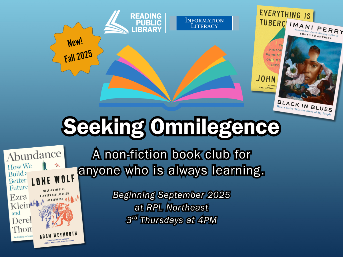 Seeking Omnilegence. A non fiction book club at Reading Public Library Northeast Branch. Beginning September 2025.